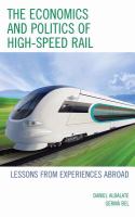 The economics and politics of high-speed rail: lessons from experiences abroad  (cover)